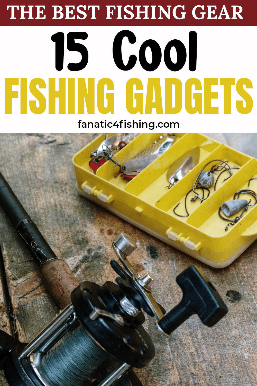 The Best Fishing Gear 15 Cool Fishing Gadgets Fanatic4Fishing