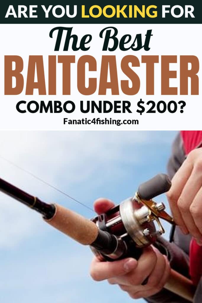 Are You Looking For The Best Baitcaster Combo Under $200