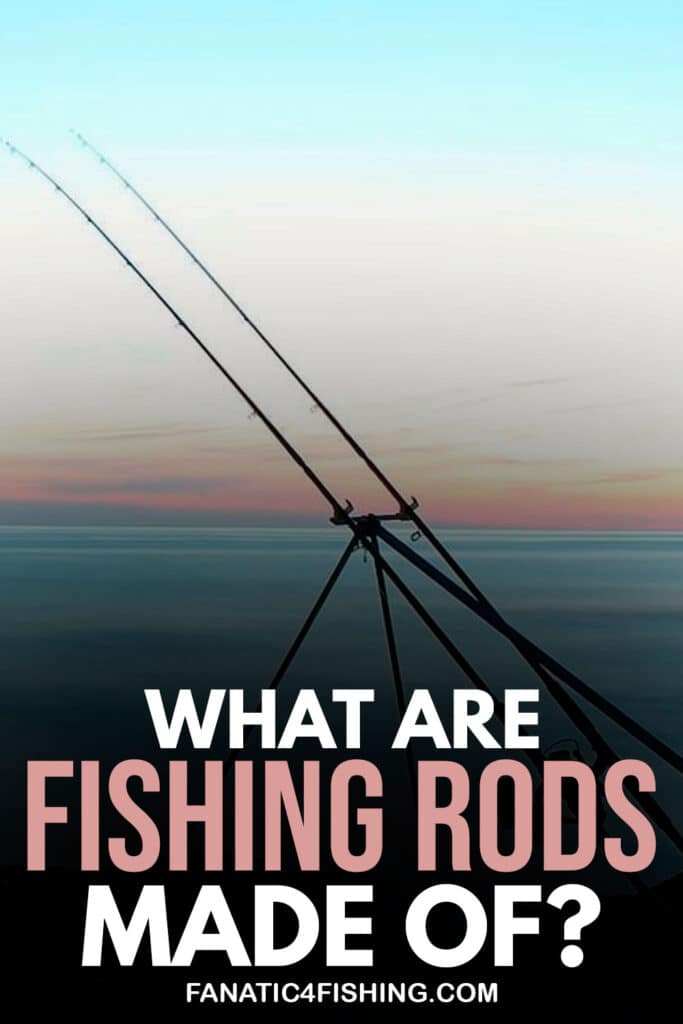 What Are Fishing Rods Made Of